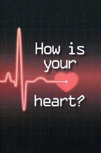 How is your heart